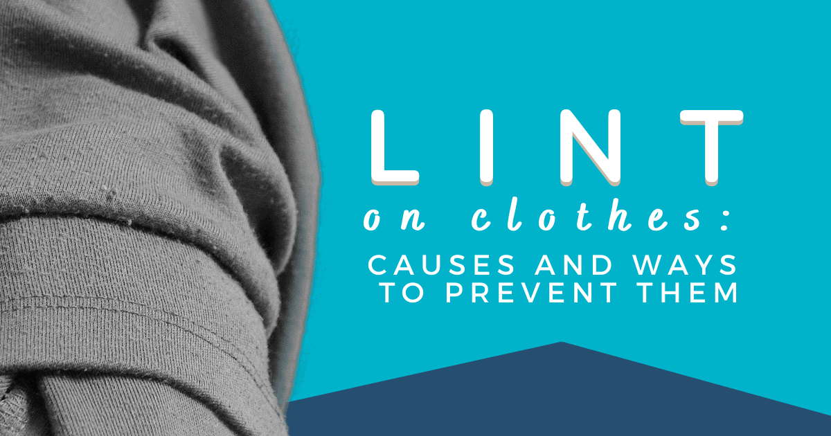 lint on clothes: causes and ways to prevent them