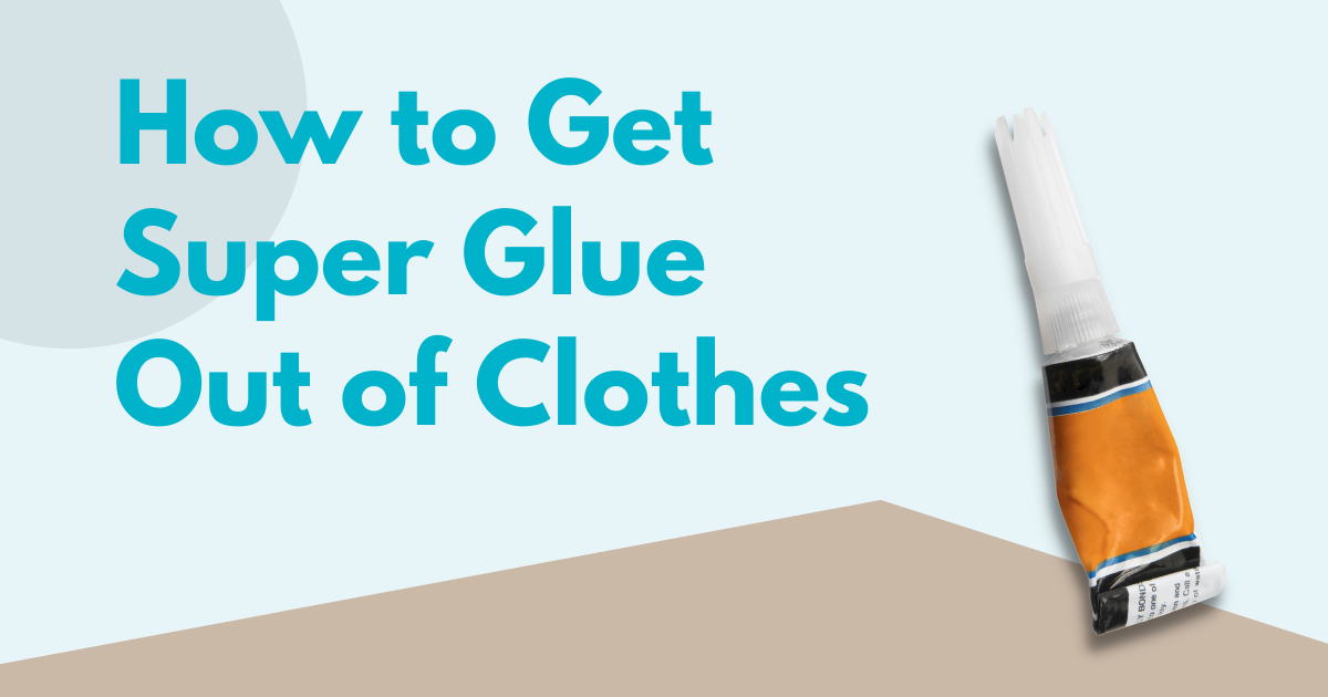 how to get super glue out of clothes